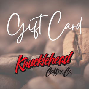 Knucklehead Coffee Gift Card
